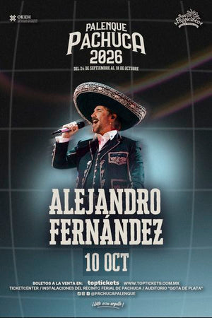 ALEJANDRO FERNÁNDEZ / PALENQUE DE PACHUCA - 10 OCT